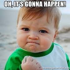 Oh, it's gonna happen! - Victory Baby | Meme Generator